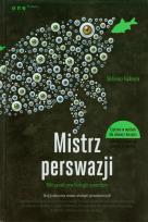 Okładka książki Mistrz perswazji. 500 zasad psychologii sprzedaży