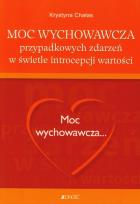 Okładka książki Moc wychowawcza przypadkowych zdarzeń w świetle introcepcji wartości