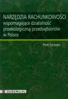 Okładka książki Narzędzia rachunkowości wspomagające działalność proekologiczną przedsiębiorstw w Polsce