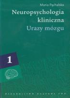 Okładka książki Neuropsychologia kliniczna tom 1 Urazy mózgu