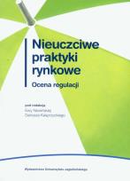 Okładka książki Nieuczciwe praktyki rynkowe Ocena regulacji