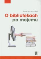 Okładka książki O bibliotekach po mojemu
