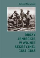 Okładka książki Obozy jenieckie w wojnie secesyjnej 1861-1865