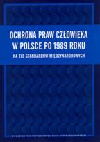 Opakowanie Ochrona praw człowieka w Polsce po 1989 roku na tle standartów międzynarodowych