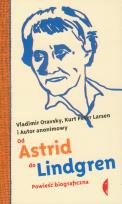 Okładka książki Od Astrid do Lindgren. Powieść biograficzna