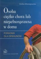 Okładka książki Osoba ciężko chora lub niepełnosprawna w domu