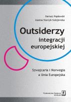 Okładka książki Outsiderzy integracji europejskiej Szwajcaria i Norwegia a Unia Europejska