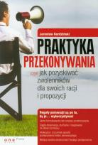 Okładka książki Praktyka przekonywania czyli jak pozyskiwać zwolenników dla swoich racji i propozycji
