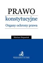 Okładka książki Prawo konstytucyjne Organy ochrony prawnej