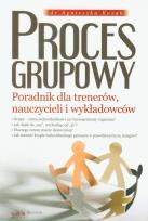 Okładka książki Proces grupowy Poradnik dla trenerów nauczycieli i wykładowców