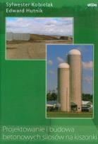 Okładka książki Projektowanie i budowa betonowych silosów na kiszonki