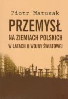 Okładka książki Przemysł na ziemiach polskich w latach II wojny światowej t.1