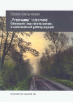 Okładka książki 'Przerwana' tożsamość Odtwarzanie i tworzenie tożsamości w społecznościach postmigracyjnych