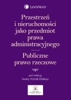 Okładka książki Przestrzeń i nieruchomości jako przedmiot prawa administracyjnego Publiczne prawo rzeczowe