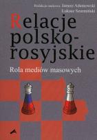 Okładka książki Relacje polsko-rosyjskie. Rola mediów masowych