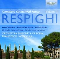 Okładka książki Respighi: Complete Orchestral Music Vol.1