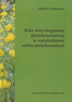 Okładka książki Rola dehydrogenazy glutaminianowej w metabolizmie roślin motylkowatych