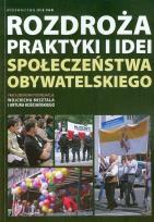 Okładka książki Rozdroża praktyki i idei społeczeństwa obywatelskiego