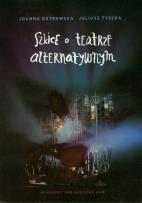 Okładka książki Szkice o teatrze alternatywnym