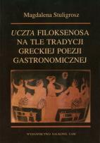 Okładka książki Uczta Filoksenosa na tle tradycji greckiej poezji gastronomicznej