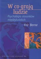 Okładka książki W co grają ludzie Psychologia stosunków międzyludzkich