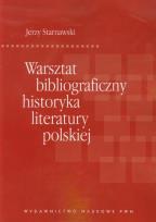 Okładka książki Warsztat bibliograficzny historyka literatury polskiej