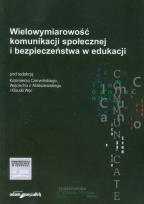 Okładka książki Wielowymiarowość komunikacji społecznej i bezpieczeństwa w edukacji