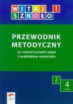 Okładka książki Witaj szkoło! 2 Przewodnik metodyczny Część 4 ze scenariuszami zajęć i rozkładem materiału