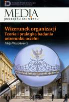 Okładka książki Wizerunek organizacji Teoria i praktyka badania wizerunku uczelni t.13