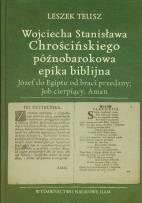 Okładka książki Wojciecha Stanisława Chrościńskiego późnobarokowa epika biblijna Józef do Egiptu od braci przedany; Job cierpiący; Aman