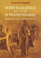 Okładka książki Wojny bałkańskie lat 1912-1913 w prasie polskiej Korespondencje wojenne i komentarze polityczne