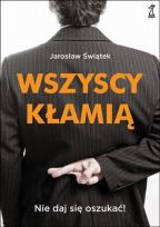 Okładka książki Wszyscy kłamią. Nie daj się oszukać!