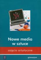 Okładka książki Zajęcia artystyczne Nowe media w sztuce Program zajęć artystycznych