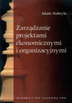 Okładka książki Zarządzanie projektami ekonomicznymi i organizacyjnymi