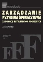 Okładka książki Zarządzanie ryzykiem operacyjnym za pomocą instrumentów pochodnych