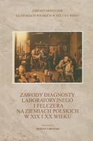 Okładka książki Zawody diagnosty laboratoryjnego i felczera na ziemiach polskich w XIX i XX wieku