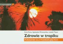 Okładka książki Zdrowie w tropiku Poradnik dla podróżujących