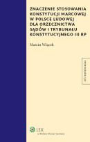 Okładka książki Znaczenie stosowania Konstytucji marcowej w Polsce Ludowej dla orzecznictwa sądów i Trybunału Konstytucyjnego