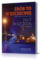 Okładka książki Zrób to w Szczecinie. Do it in Szczecin!