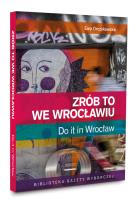 Okładka książki Zrób to we Wrocławiu. Do it in Wrocław