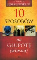Okładka książki 10 sposobów na głupotę własną