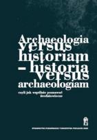 Opakowanie Archeologia versus historiam - historia versus archeologiam