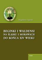 Okładka książki Beginki i Waldensi na Śląsku i Morawach do końca XIV wieku