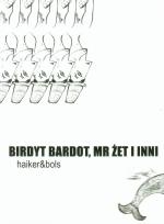 Okładka książki Birdyt Bardot, Mr Żet i inni