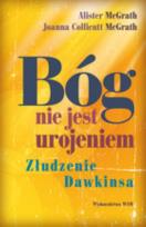 Okładka książki Bóg nie jest urojeniem. Złudzenie Dawkinsa