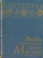 Okładka książki Budda o słonecznym obliczu. Nauczanie Mistrza Zen Ma-tsu oraz szkoły Ch'an Hung-chou