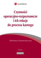Okładka książki Czynności operacyjno-rozpoznawcze i ich relacje do procesu karnego