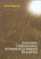 Okładka książki Dosłowna i niedosłowna interpretacja wierzeń religijnych