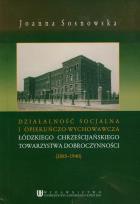 Okładka książki Działalność socjalna i opiekuńczo wychowawcza łódzkiego chrześcijańskiego towarzystwa dobroczynności (1885-1940)