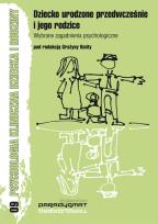Okładka książki Dziecko urodzone przedwcześnie i jego rodzice Wybrane zagadnienia psychologiczne